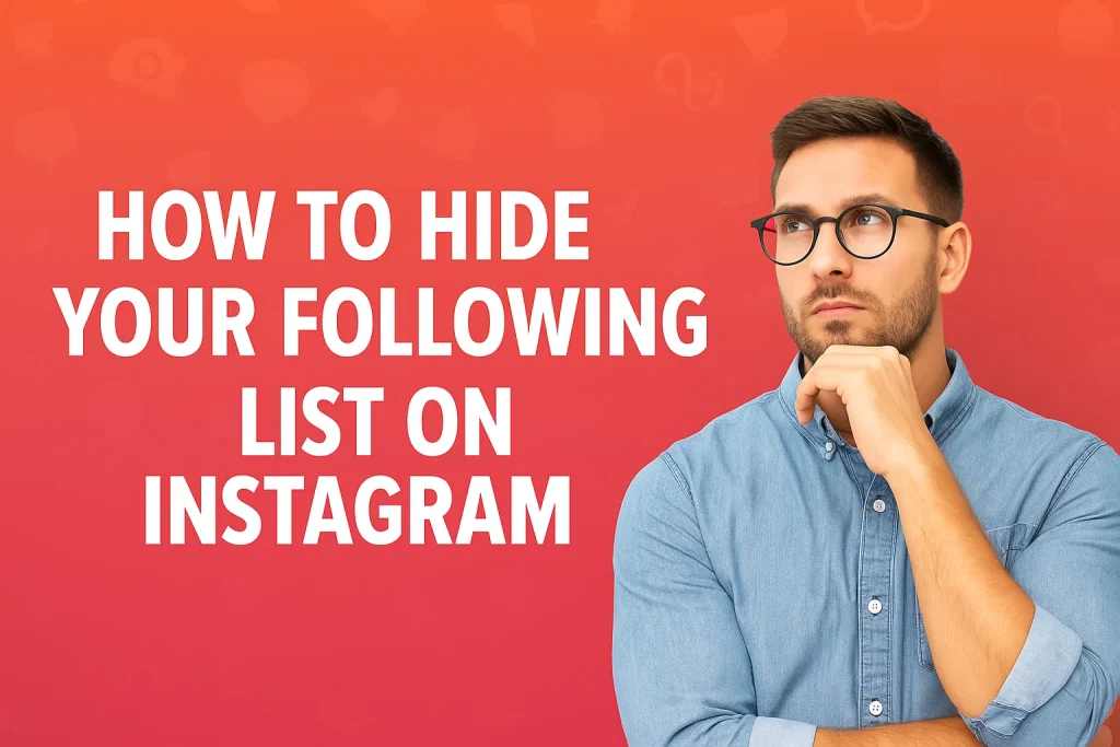 How to Hide Your Following List on Instagram for Maximum Privacy 10 Step-by-step guide on how to hide your following list on Instagram for better privacy control
